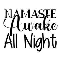 Namaste Awake All Night SVG