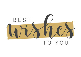 Vector Illustration. Handwritten Lettering of Best Wishes To You. Template for Banner, Greeting Card, Postcard, Invitation, Party, Poster or Sticker. Objects Isolated on White Background.