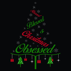 Stressed Blessed and Christmas Obsessed - funny typography with tree, for Christmas. For t-shirt print, flyer, poster, mug, vector design.