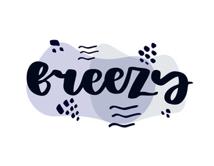 Vector illustration of breezy lettering. Handwritten text for print.