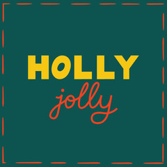 Christmas greeting card with vector lettering holly jolly. Holiday quote on green background with dotted frame