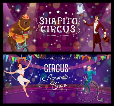 Shapito circus acrobat on unicycle, trained bear and magician performers vector banners. Air gymnast and tamer performing magical tricks on big top arena. Cartoon artists magic show on circus stage