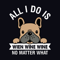 all i do is wien wine wine no matter what