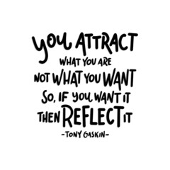 Obraz premium You Attract What you Are And What You Want. Affirmation Quote. Positive Vibe Quote. handwritten Inspiration Motivational Quote. Modern Calligraphy