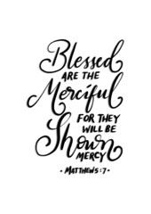 Blessed Are The Merciful, For They Will Be Shown Mercy. Handwritten Inspirational Motivational Quote. Modern Calligraphy. Scripture Bible Hand Lettered. Bible Verses Quote.