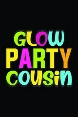 Glow Party Cousin T-Shirt Design