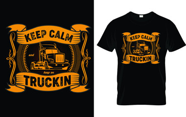 Keep Calm and Keep on Trucking t shirt , Trucker t shirt design