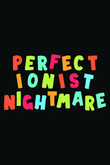 Perfectionist Nightmare Typography T-Shirt