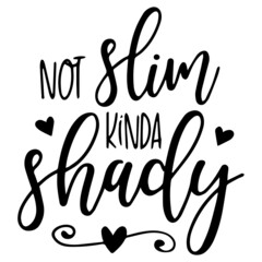not slim kinda shady background inspirational quotes typography lettering design