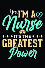 I'm A Nurse It's The Greatest Power T-Shirt