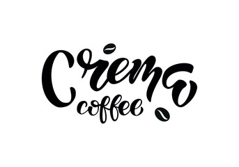 Hand drawn lettering coffe crema. Vector illustration. Typography text design for a coffee house.
