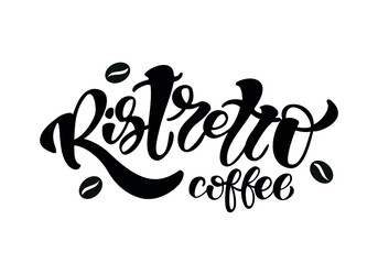 Hand drawn lettering coffe ristretto. Vector illustration. Typography text design for a coffee house.