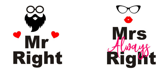 Mr right and Mrs always right design for valentine's day tshirt and mug.