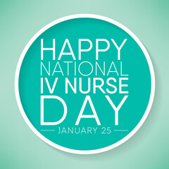 National IV Nurse day is observed every year on January 25, to recognize infusion nurse professionals around the world. Vector illustration