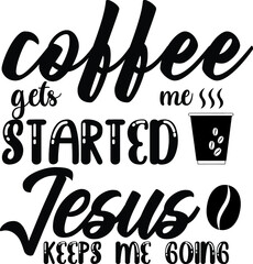 Coffee Gets Me Started, Jesus Keeps Me Going