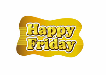 Happy Friday text, to be applied as labels, stickers, tags, or motivational boards. The phrase Happy Friday is expressed as an encouragement to start activities. 