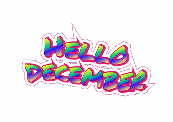 Hello December text with font characters and colors like urban style. Characterized by street art, it can be applied to more varied mediums, such as stickers, labels, banners, posters. 