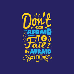 Don't be afraid to fail afraid not to try typography vector design template ready for print