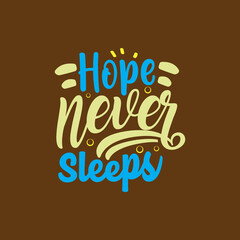 Hope never sleeps typography vector design template ready for print