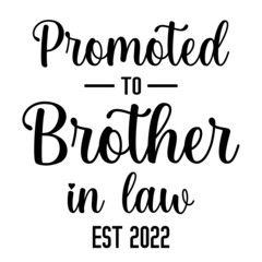 Promoted to Brother in law Est 2022