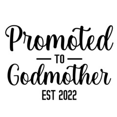 Promoted to Godmother Est 2022