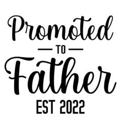 Promoted to Father Est 2022