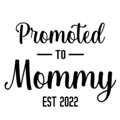 Promoted to Mommy Est 2022