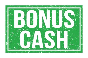 BONUS CASH, words on green rectangle stamp sign