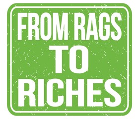 FROM RAGS TO RICHES, text written on green stamp sign
