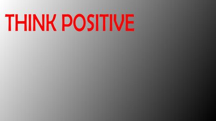 think positive red letters on dark background