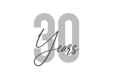 Modern, simple, minimal typographic design of a saying "30 Years" in tones of grey color. Cool, urban, trendy and playful graphic vector art with handwritten typography.