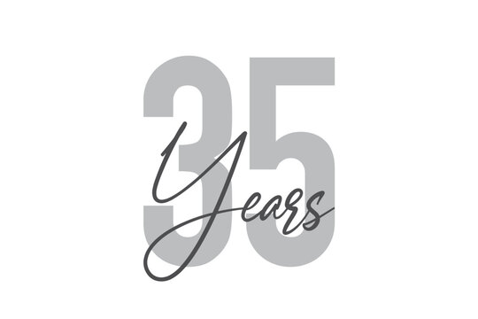 Modern, simple, minimal typographic design of a saying "35 Years" in tones of grey color. Cool, urban, trendy and playful graphic vector art with handwritten typography.