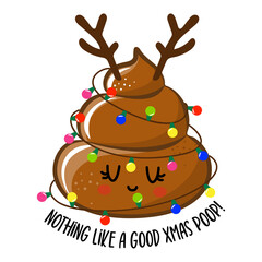 Nothing like a good Christmas Poop - Cute smiling happy poop in Christmas lights with funny quote. Vector flat cartoon character in kawaii style. Xmas poop, shit character. For t-shirt, mug, gift