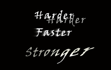 Harder Faster Stronger sur fond noir avec écriture blanche, dur , vite fort 
