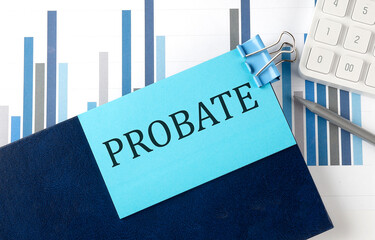 PROBATE on sticky note on the notebook on the chart background