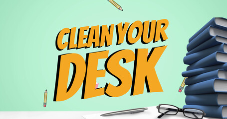 Image of clean your desk text over books and office items on green background