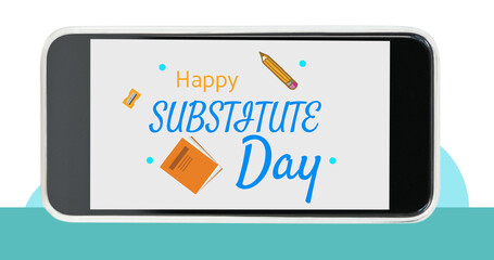 Fototapeta premium Image of happy substitute day text over smartphone screen on white background