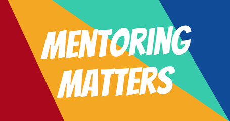 Image of mentoring matters text over colourful shapes