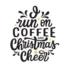 I run on coffee and Christmas cheer. Hand lettering quote. Vector typography