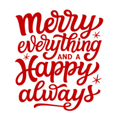 Merry everything and a happy always. Hand lettering quote, vector typography - 472631651