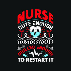 Fototapeta na wymiar Nurse cute enough to stop your skilled enough to restart it - nurse day typography design vector graphic.