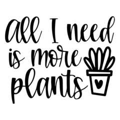 all i need is more plants logo inspirational quotes typography lettering design