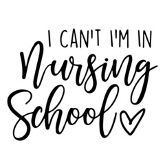 Fototapeta na wymiar i can't i'm in nursing school background inspirational quotes typography lettering design