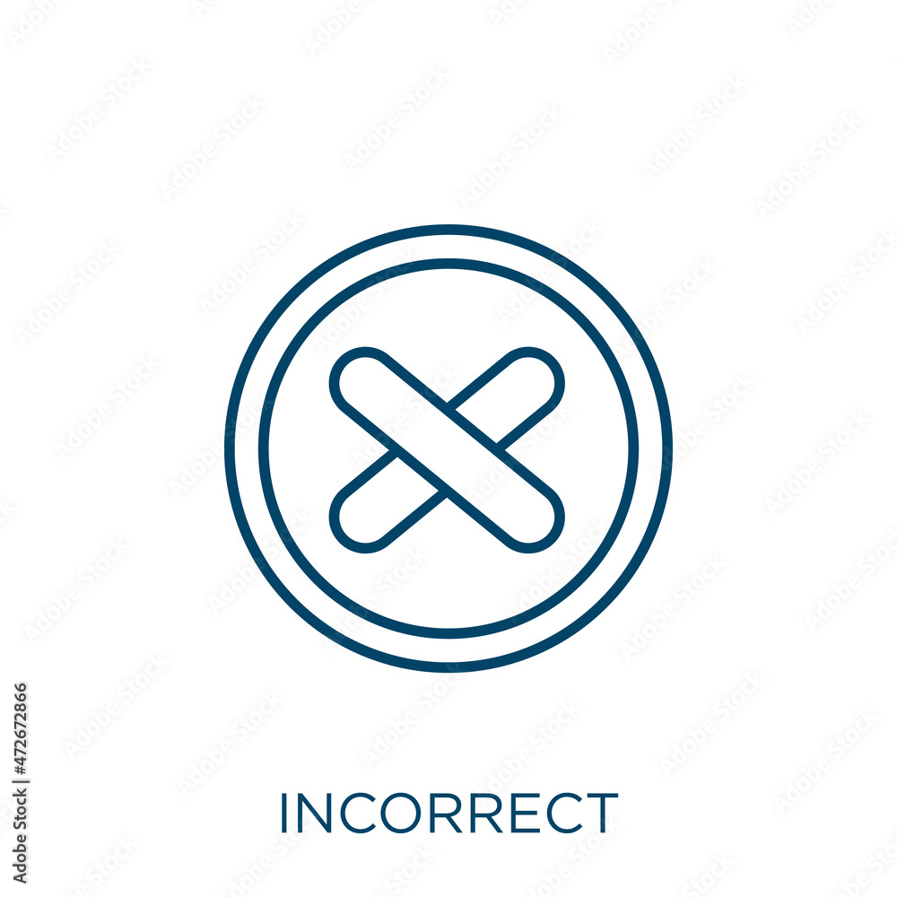 Poster incorrect icon. thin linear incorrect outline icon isolated on white background. line vector incorre