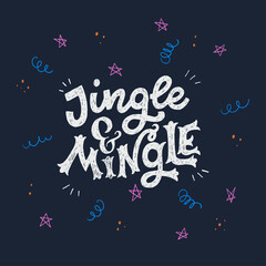 Jingle And Mingle hand drawn lettering inscription. Festive handwritten phrase for winter holiday banner, postcard, social media post, party, event slogan. Typographic invitation template