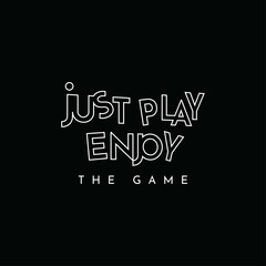 Just play enjoy the game typography, tee shirt graphics, vectors, sport, design