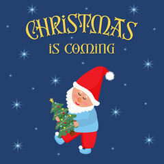 Cute gnome is holding Christmas tree. Christmas is coming text. Greeting card.