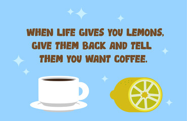 Coffee quotes design. Use it for package, card or media advertisement creation.