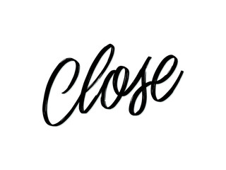 close. Hand written lettering isolated on white background.Vector template for poster, social network, banner, cards.