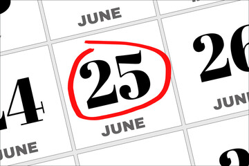 June 25th. Day 25 of month, Date marked with red circle to indicate importance on a calendar. summer month, day of the year concept.